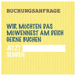 Buchungsanfrage

Wir möchten das Möwennest am Deich gerne buchen
jetzt e-mail-anfrage senden
